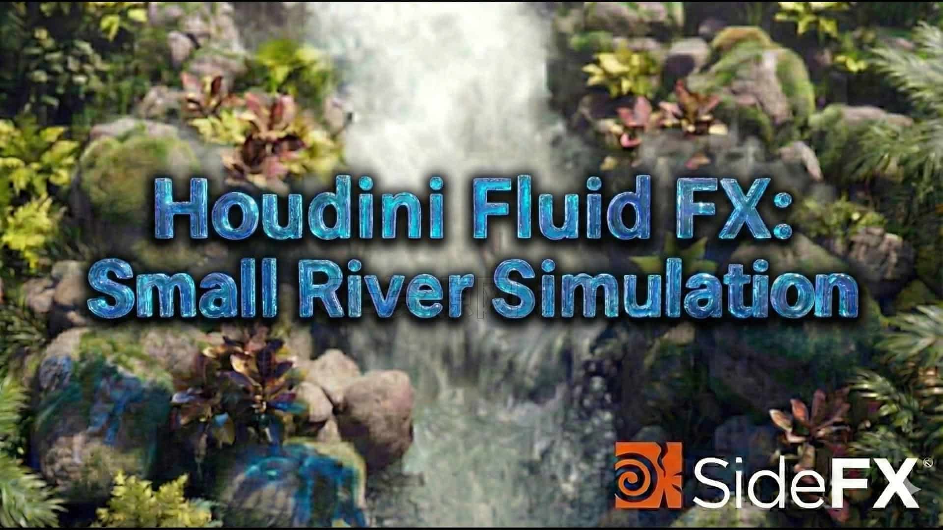 Houdini模拟河流体溪流小溪 Houdini Fluid FX: Small River Simulation-B站/公众号:特效向